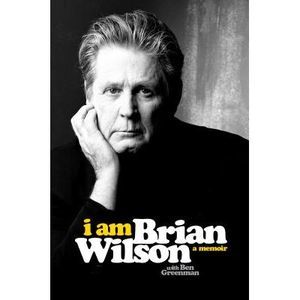 I Am Brian Wilson: A Memoir -- Brian Wilson